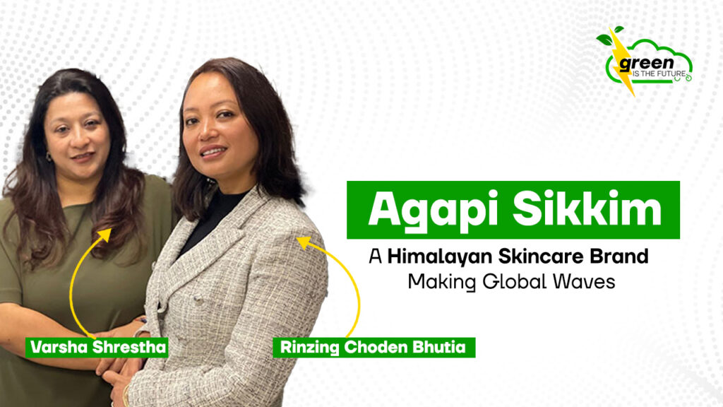 Agapi Sikkim: A Himalayan Skincare Brand Making Global Waves